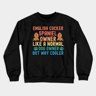 English Cocker Spaniel Owner Crewneck Sweatshirt